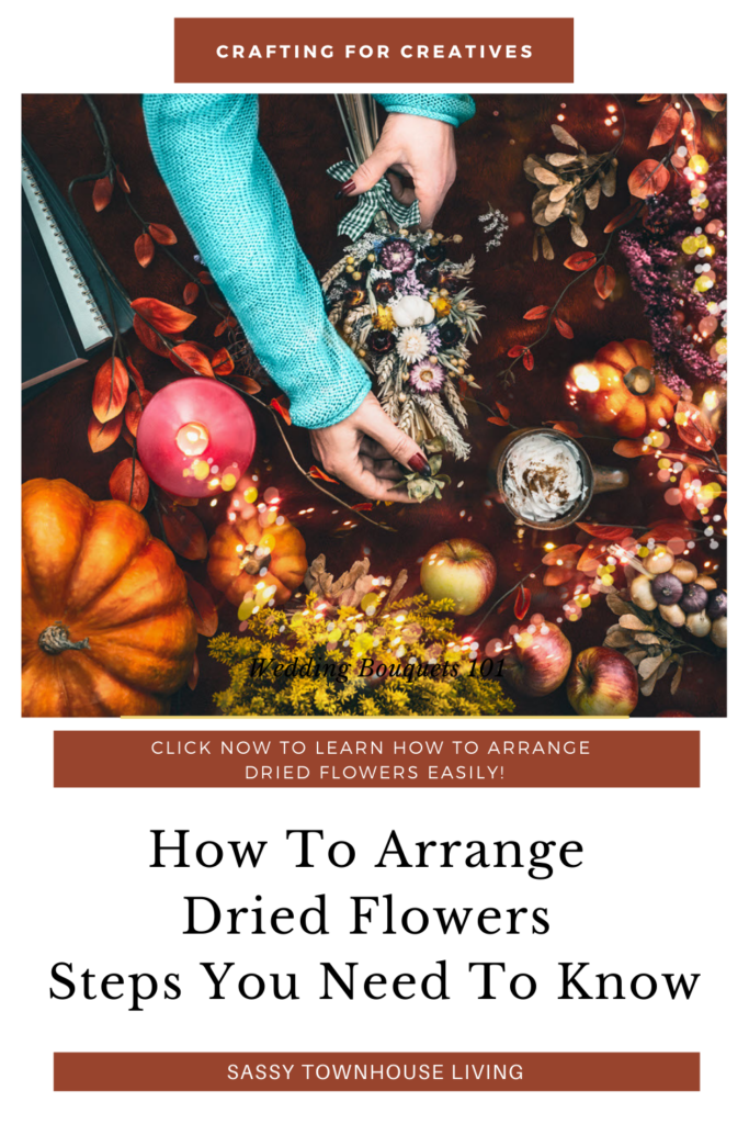 How To Arrange Dried Flowers - Steps You Need To Know - Sassy Townhouse Living