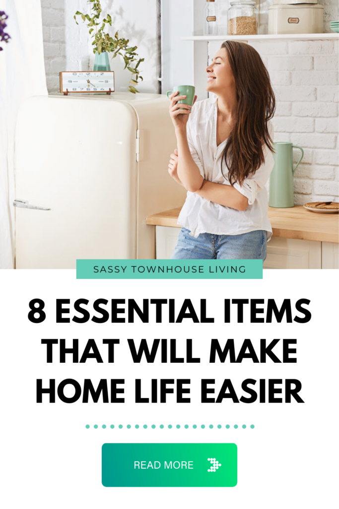 8 Essential Items That Will Make Home Life Easier - Sassy Townhouse Living