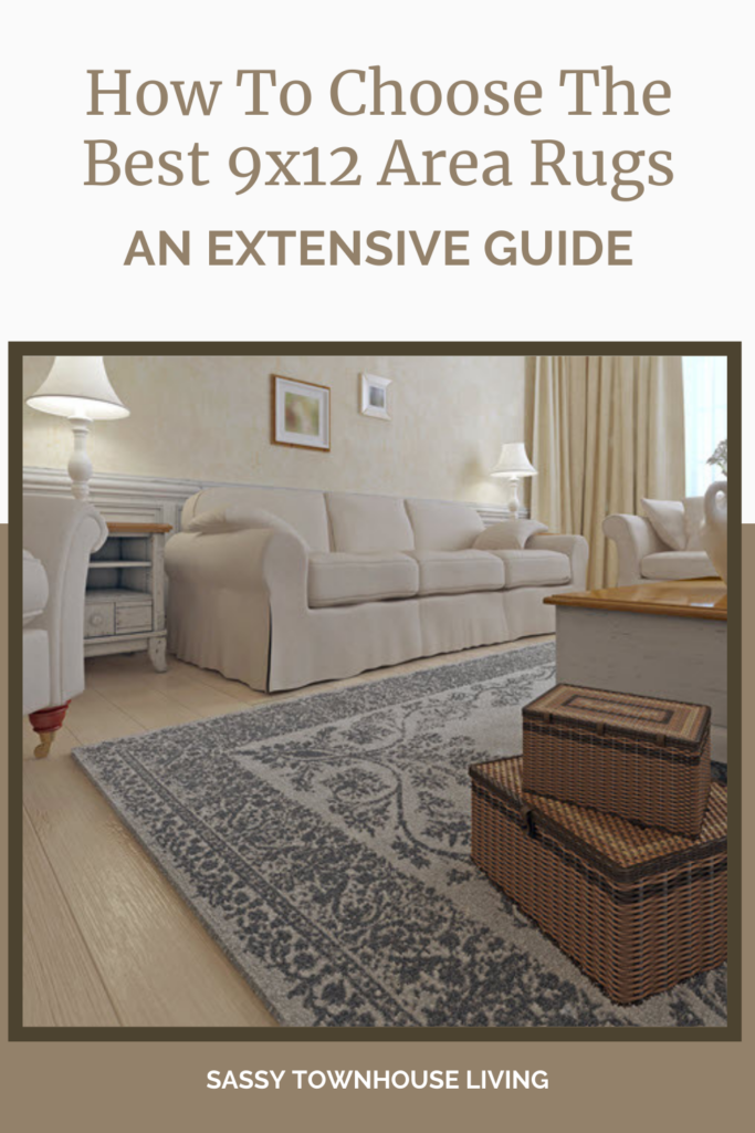 How To Choose The Best 9x12 Area Rugs An Extensive Guide - Sassy Townhouse Living