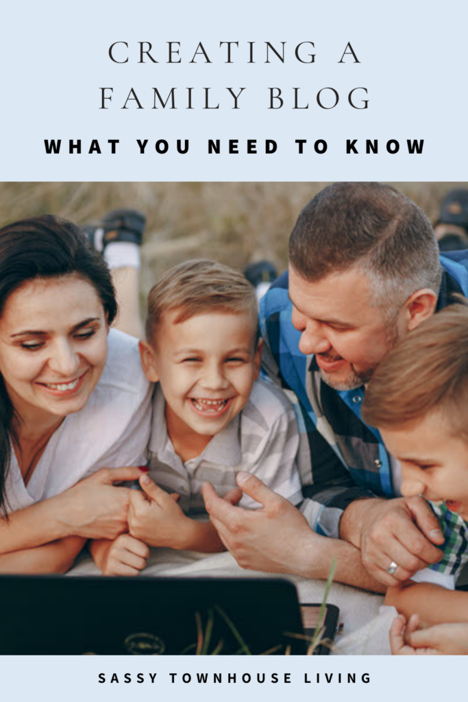 What You Need To Know to Create Your Family Blog - Sassy Townhouse Living