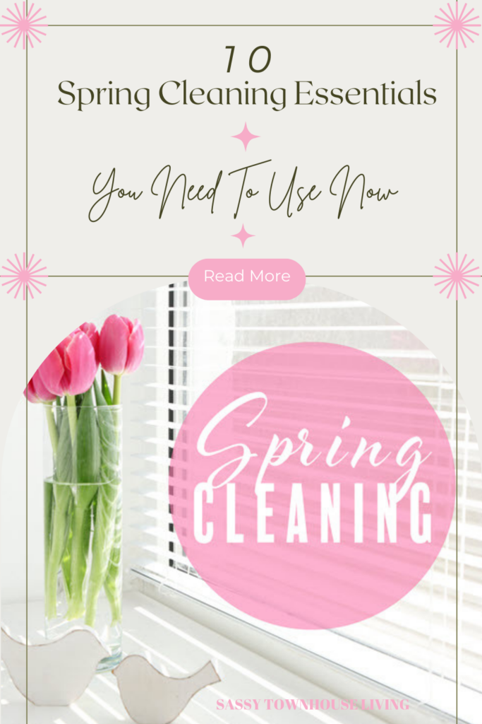 10 Spring Cleaning Essentials You Need To Use Now - Sassy Townhouse Living