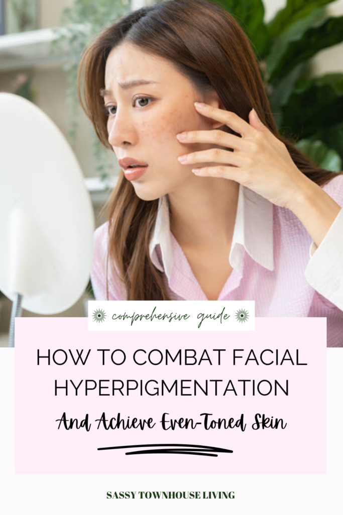 Combat Facial Hyperpigmentation And Achieve Even-Toned Skin - Sassy Townhouse Living